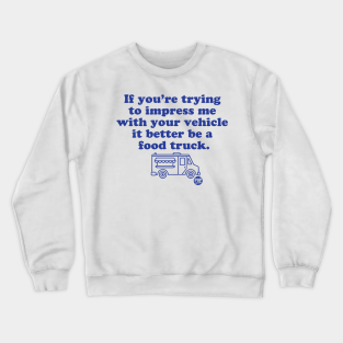 Food Crewneck Sweatshirt - FOOD TRUCK by toddart